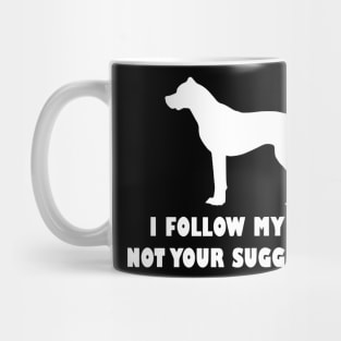 FUNNY DOGO ARGANTINO IFOLLOW MY NOSE NOT YOUR SUGGESTIONS Mug